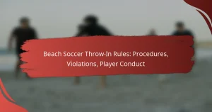 Beach Soccer Throw-In Rules: Procedures, Violations, Player Conduct