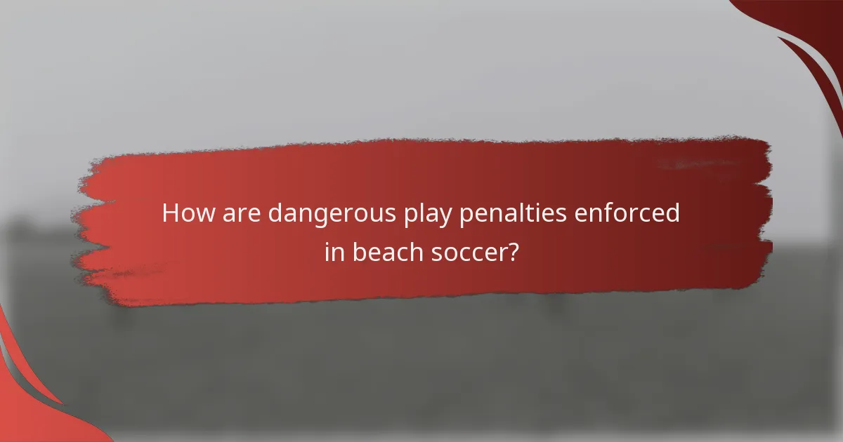 How are dangerous play penalties enforced in beach soccer?