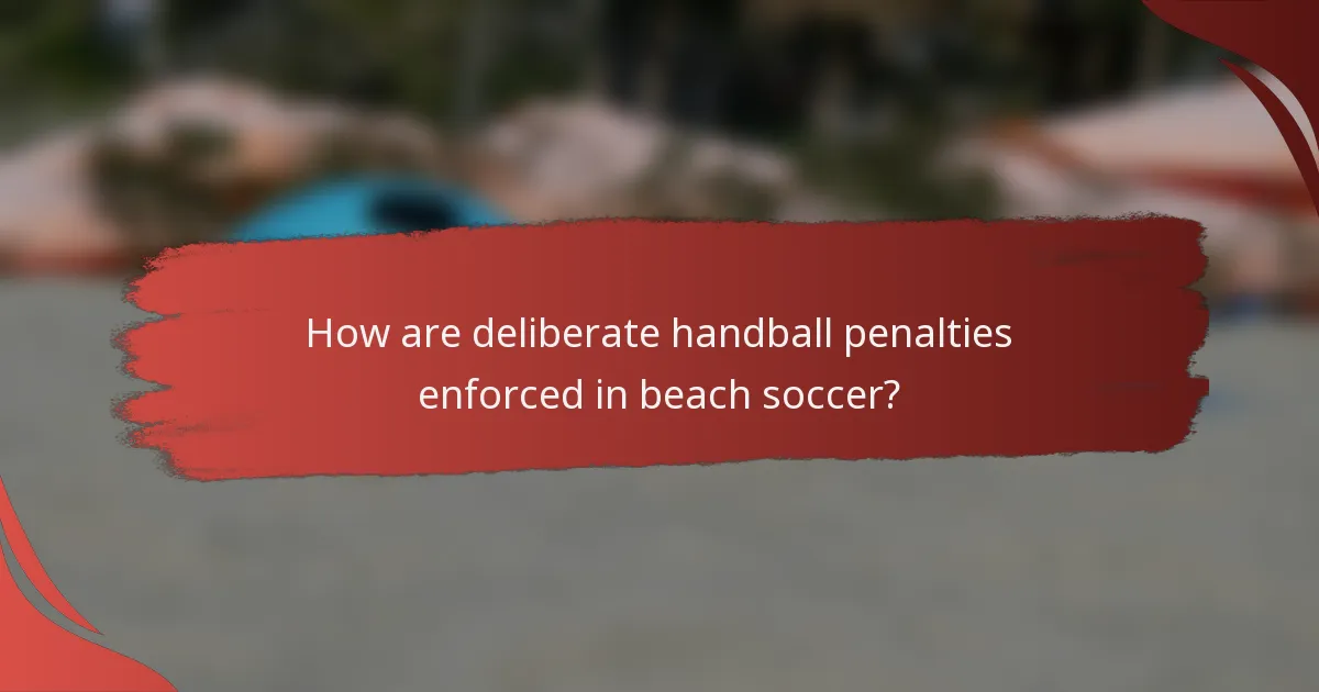 How are deliberate handball penalties enforced in beach soccer?