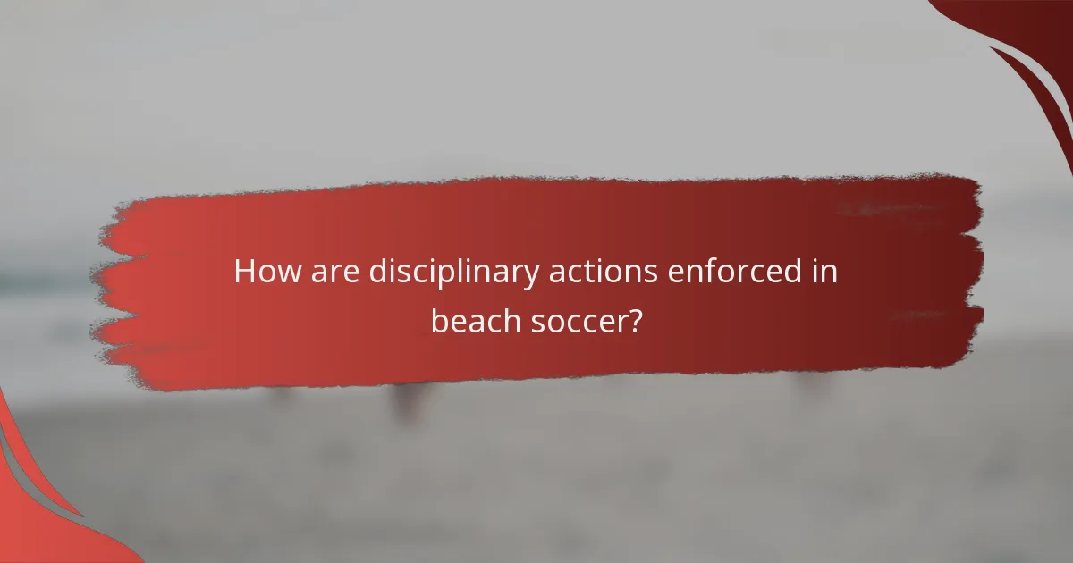 How are disciplinary actions enforced in beach soccer?