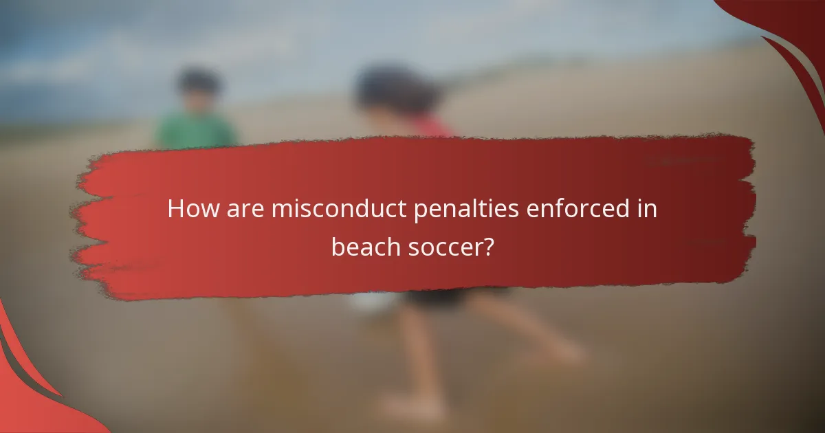 How are misconduct penalties enforced in beach soccer?