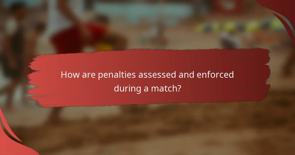 How are penalties assessed and enforced during a match?