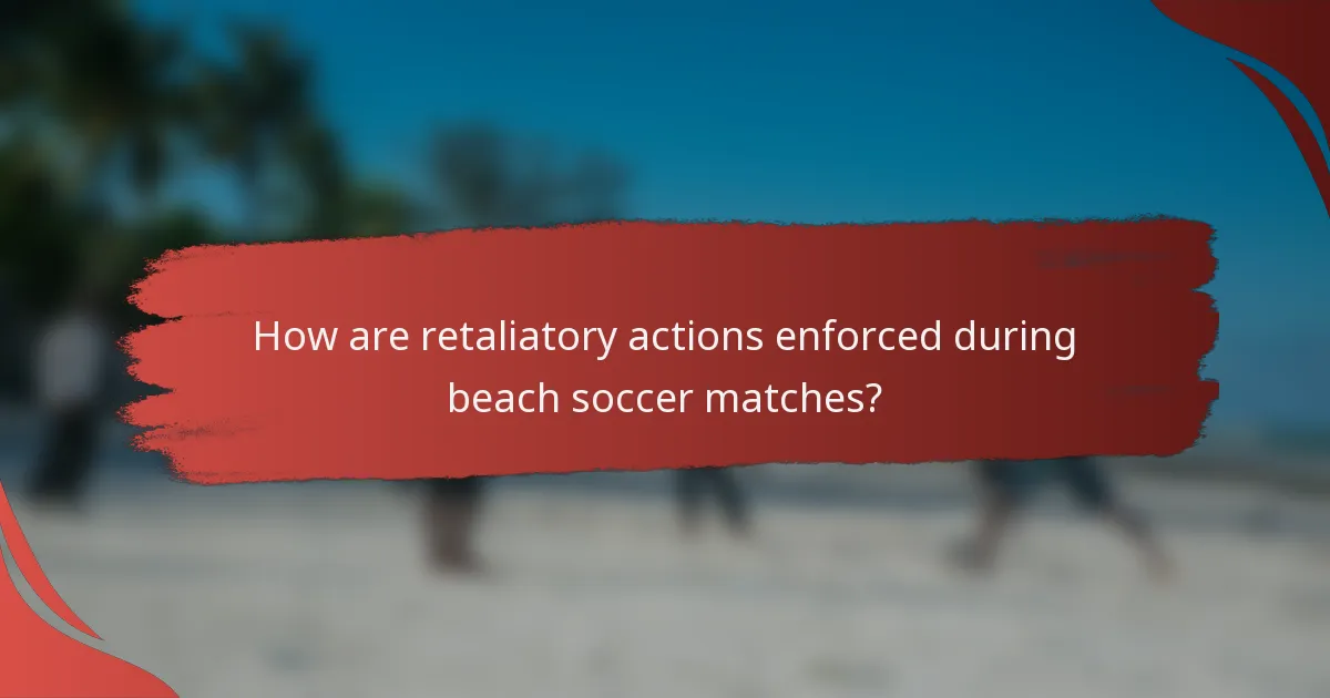 How are retaliatory actions enforced during beach soccer matches?