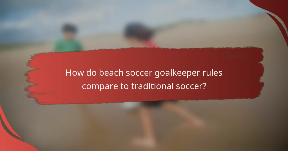 How do beach soccer goalkeeper rules compare to traditional soccer?