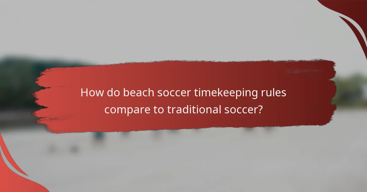 How do beach soccer timekeeping rules compare to traditional soccer?