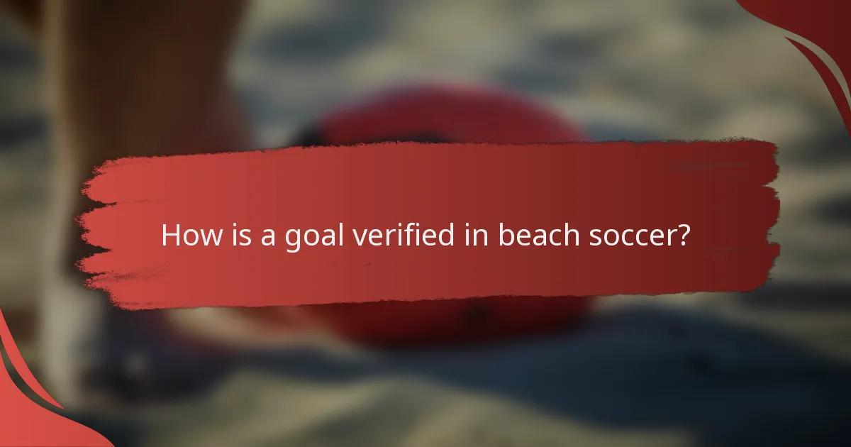 How is a goal verified in beach soccer?