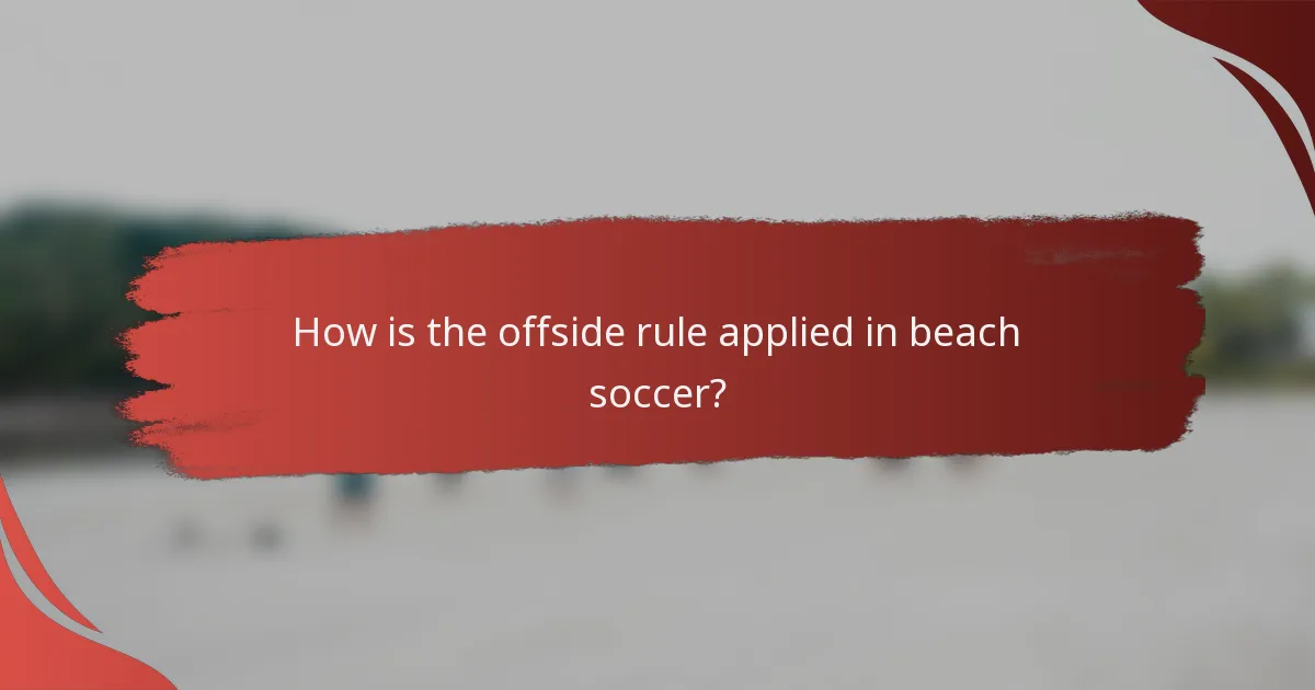 How is the offside rule applied in beach soccer?