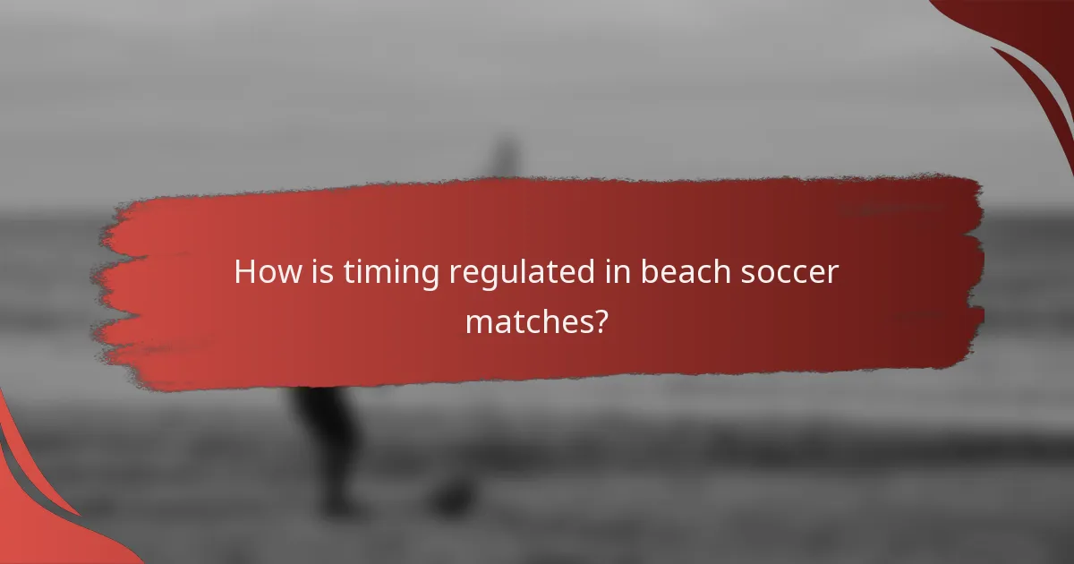 How is timing regulated in beach soccer matches?