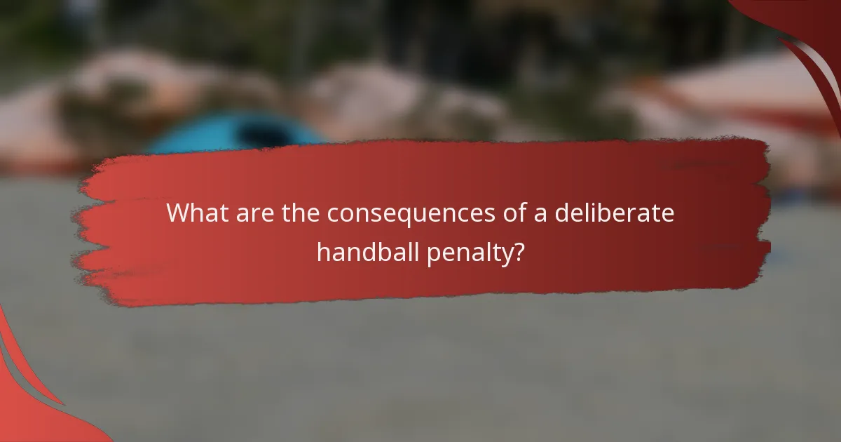 What are the consequences of a deliberate handball penalty?