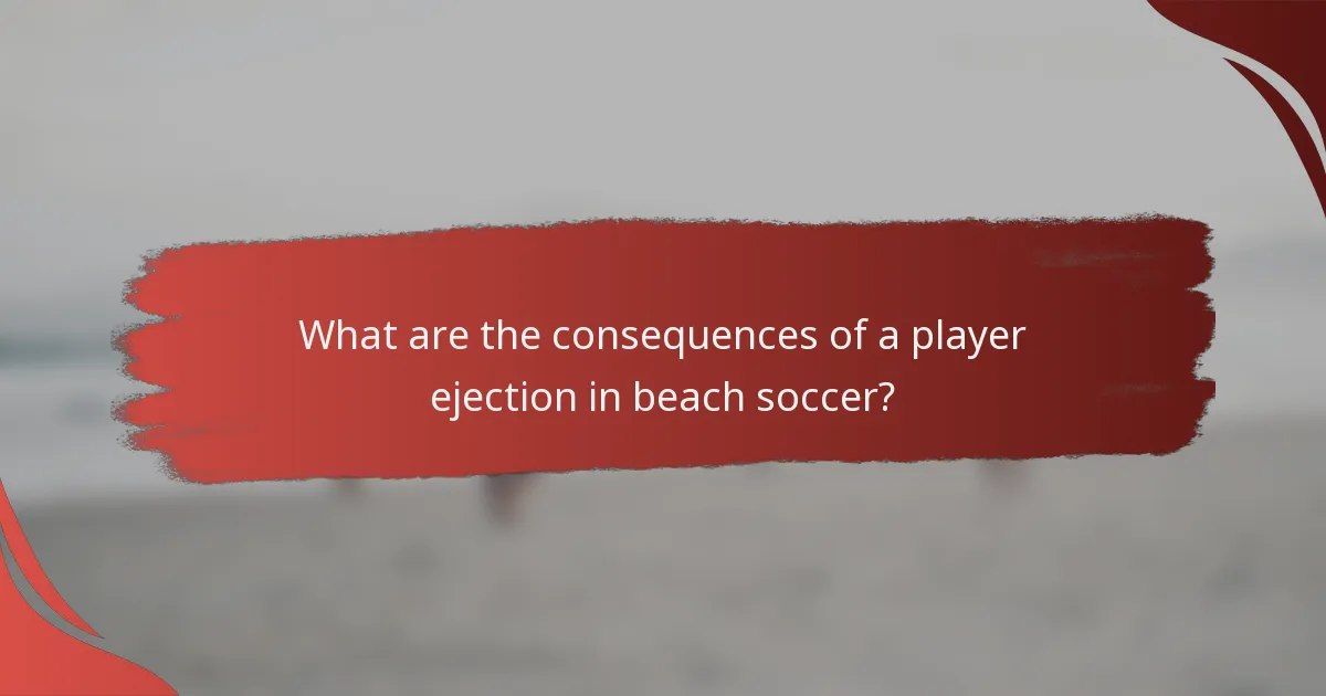 What are the consequences of a player ejection in beach soccer?