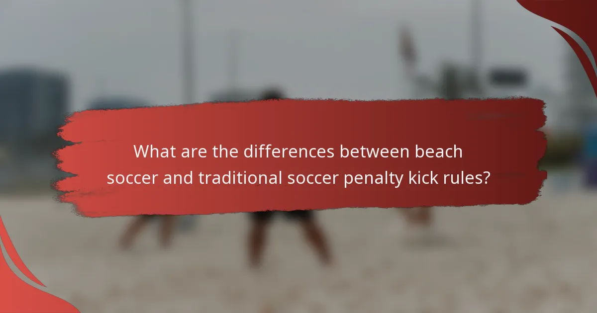 What are the differences between beach soccer and traditional soccer penalty kick rules?