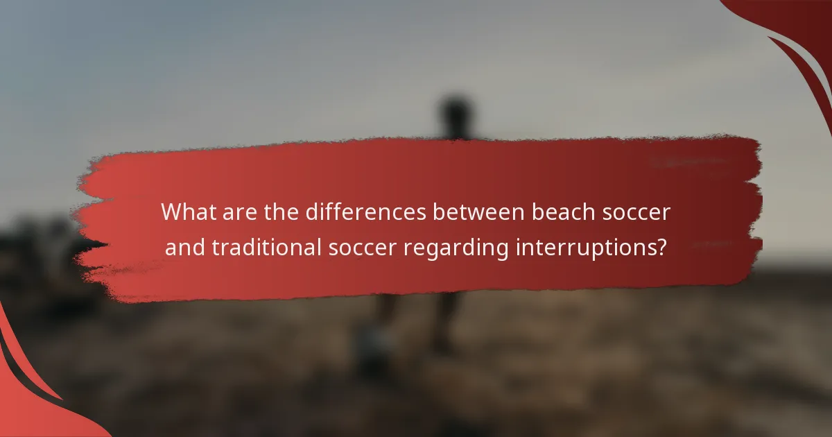 What are the differences between beach soccer and traditional soccer regarding interruptions?