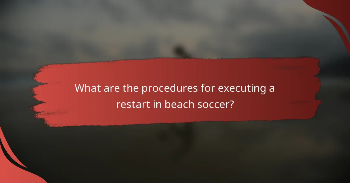 What are the procedures for executing a restart in beach soccer?