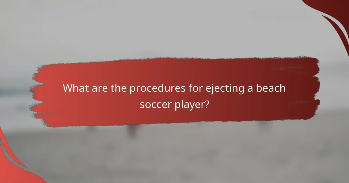 What are the procedures for ejecting a beach soccer player?