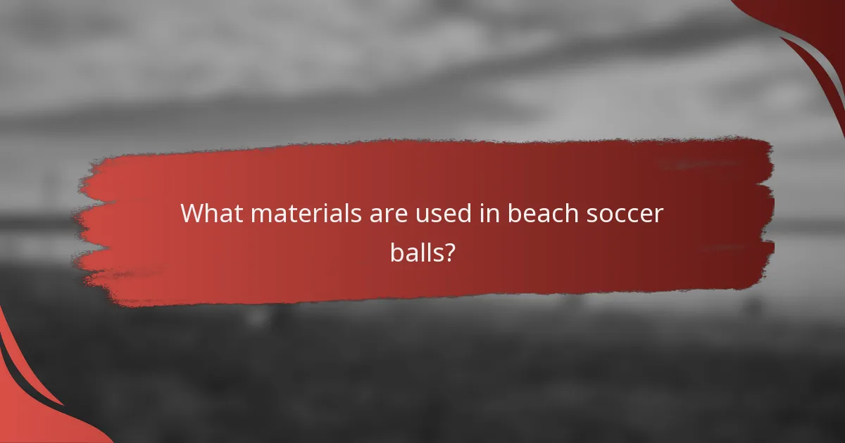 What materials are used in beach soccer balls?