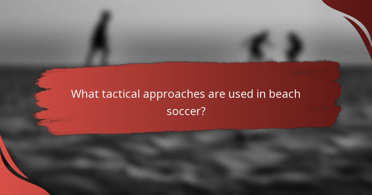 What tactical approaches are used in beach soccer?