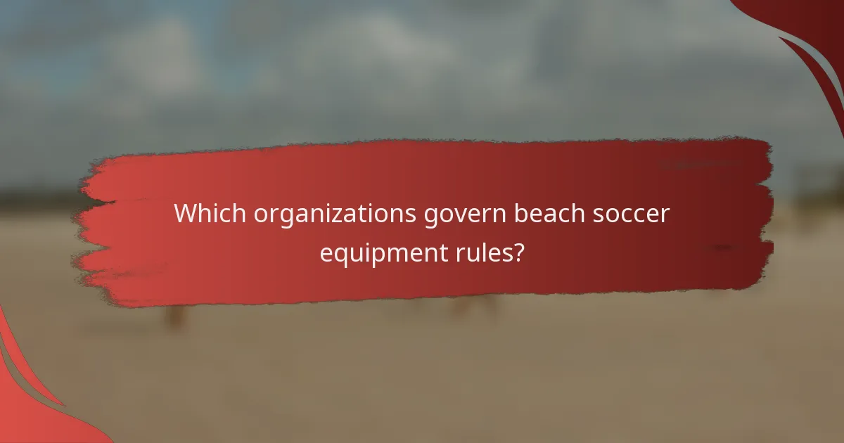 Which organizations govern beach soccer equipment rules?