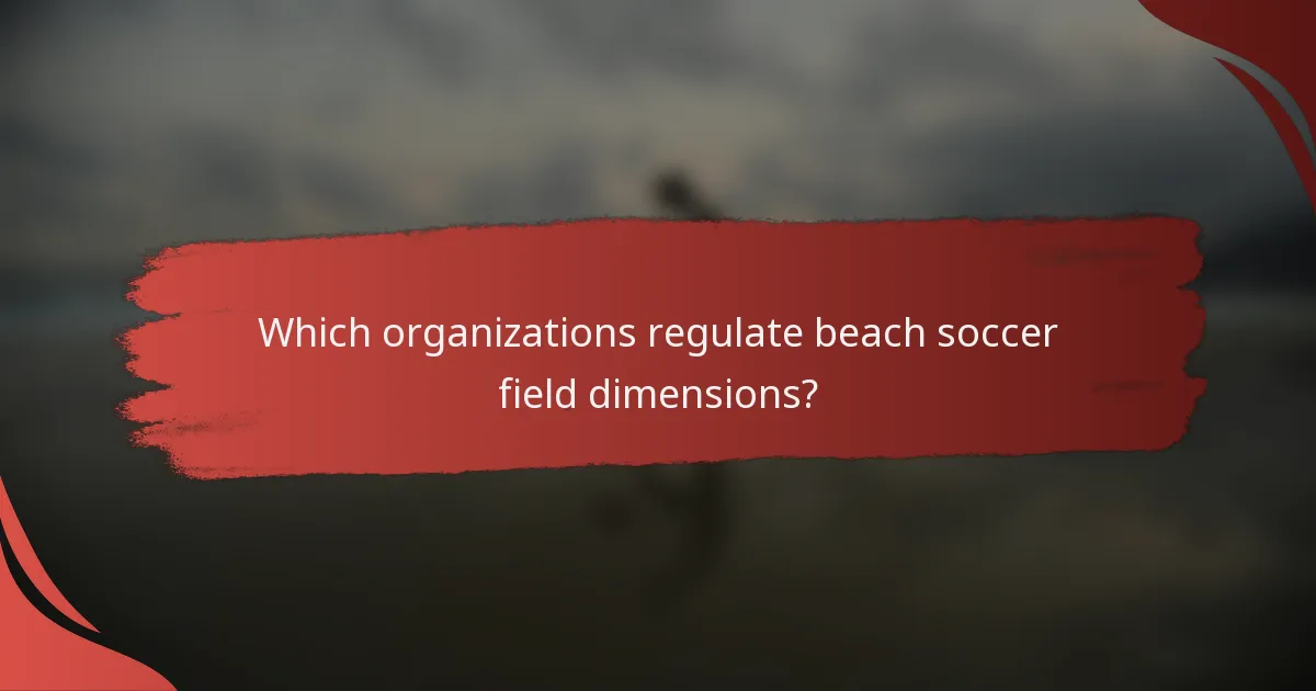 Which organizations regulate beach soccer field dimensions?